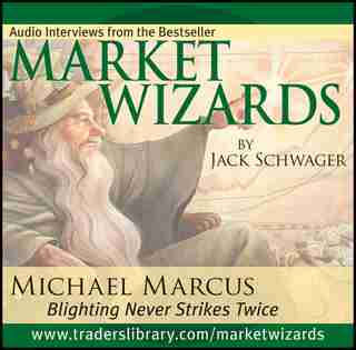 Market Wizards, Disc 1: Interview with Michael Marcus: Blighting Never Strikes Twice de Jack D. Schwager