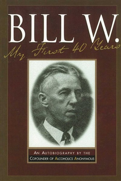 Front cover_Bill W My First 40 Years