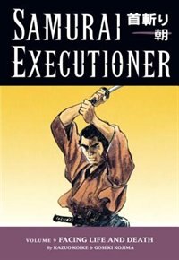 Front cover_Samurai Executioner Volume 9: Facing Life And Death