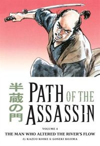 Front cover_Path Of The Assassin Volume 4: The Man Who Altered The River's Flow