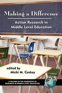 Making A Difference: Action Research in Middle Level Education