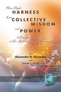 Front cover_How People Harness Their Collective Wisdom and Power