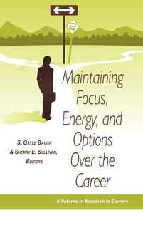 Couverture_Maintaining Focus, Energy, and Options Over the Career