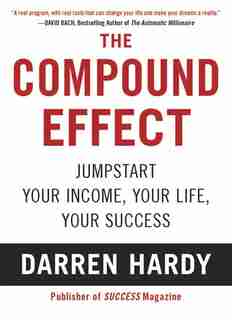 The Compound Effect de Darren Hardy