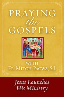Front cover_Praying the Gospels with Fr. Mitch Pacwa