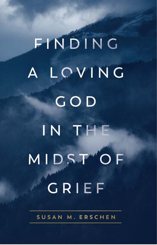 Finding a Loving God in the Midst of Grief