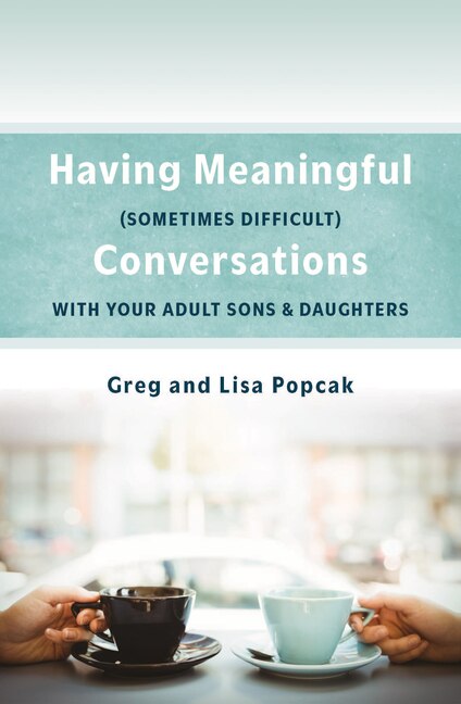 Front cover_Having Meaningful, Sometimes Difficult, Conversations with Our Adult Sons and Daughters