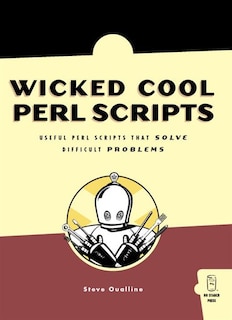 Wicked Cool Perl Scripts: Useful Perl Scripts That Solve Difficult Problems