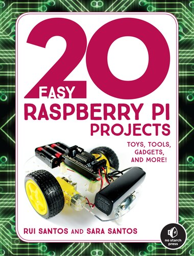 20 Easy Raspberry Pi Projects: Toys, Tools, Gadgets, And More!, Book by ...