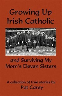 Couverture_Growing Up Irish Catholic, and Surviving My Mom's Eleven Sisters