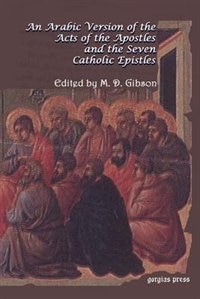 Front cover_An Arabic Version of the Acts of the Apostles and the Seven Catholic Epistles: From an Eight and Ninth Century Ms. in the Convent of St. Catharine on
