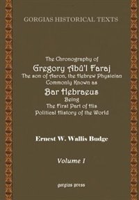 Front cover_The Chronography of Gregory AB?'L Faraj the Son of Aaron, the Hebrew Physician Commonly Known as Bar Heb