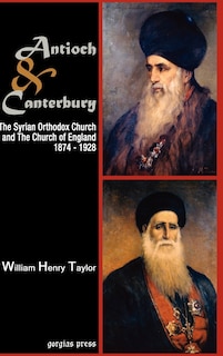 Front cover_Antioch And Canterbury: The Syrian Orthodox Church And The Church Of England (1874-1928)