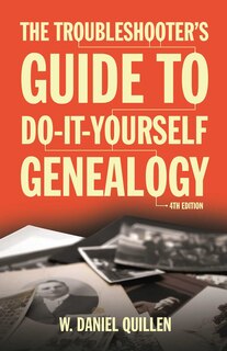 Front cover_The Troubleshooter's Guide to Do-It-Yourself Genealogy