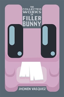 The Collected Works Of Filler Bunny