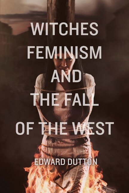 Couverture_Witches, Feminism, And The Fall Of The West