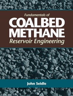 Fundamentals Of Coalbed Methane Reservoir Engineering