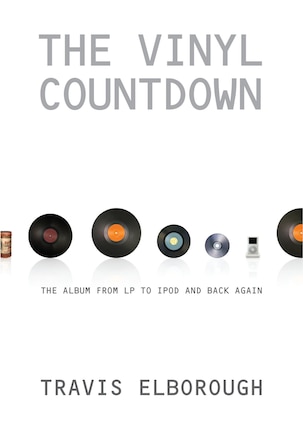 The Vinyl Countdown: The Album from LP to iPod and Back Again