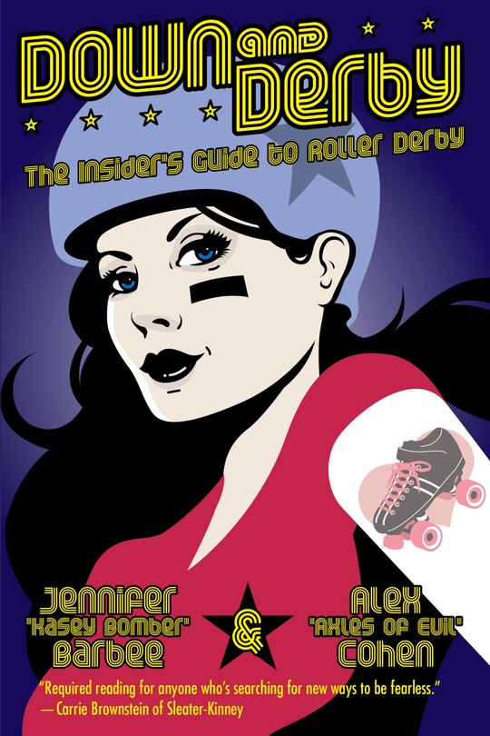 Down and Derby: The Insider's Guide to Roller Derby