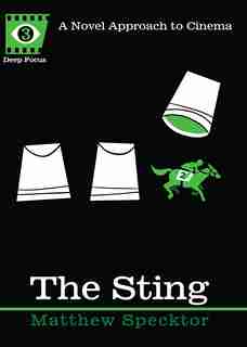 The Sting: A Novel Approach To Cinema by Matthew Specktor