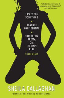 Front cover_Lascivious Something/Roadkill Confidential/That Pretty Pretty; Or, The Rape Play