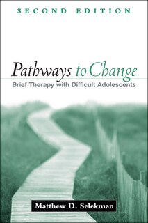 Pathways to Change: Brief Therapy with Difficult Adolescents