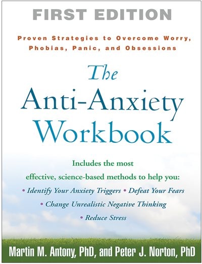 The Anti-Anxiety Workbook: Proven Strategies to Overcome Worry, Phobias, Panic, and Obsessions