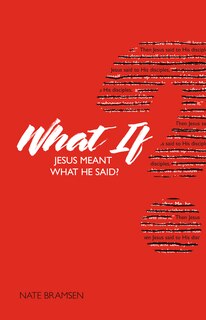 Front cover_What If Jesus Meant What He Said?
