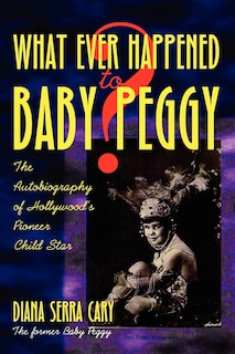 Front cover_Whatever Happened to Baby Peggy?