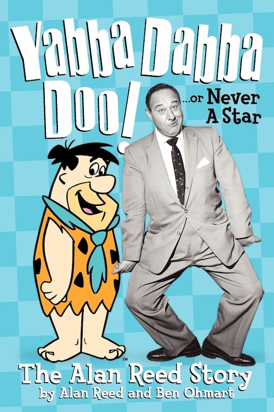 Yabba Dabba Doo! The Alan Reed Story