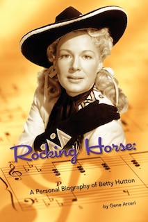 Couverture_Rocking Horse - A Personal Biography of Betty Hutton