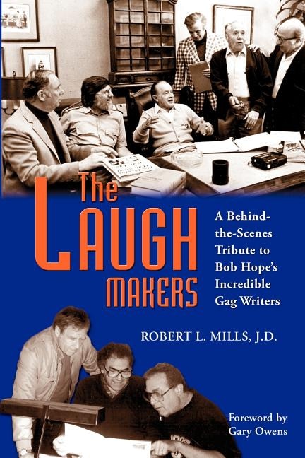 The Laugh Makers: A Behind-the-scenes Tribute To Bob Hope's Incredible Gag Writers