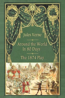 Front cover_Around The World In 80 Days - The 1874 Play