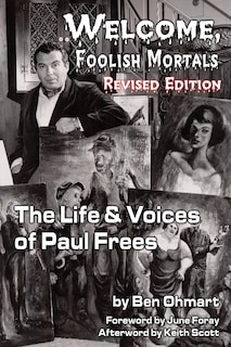 Front cover_Welcome, Foolish Mortals the Life and Voices of Paul Frees (Revised Edition)