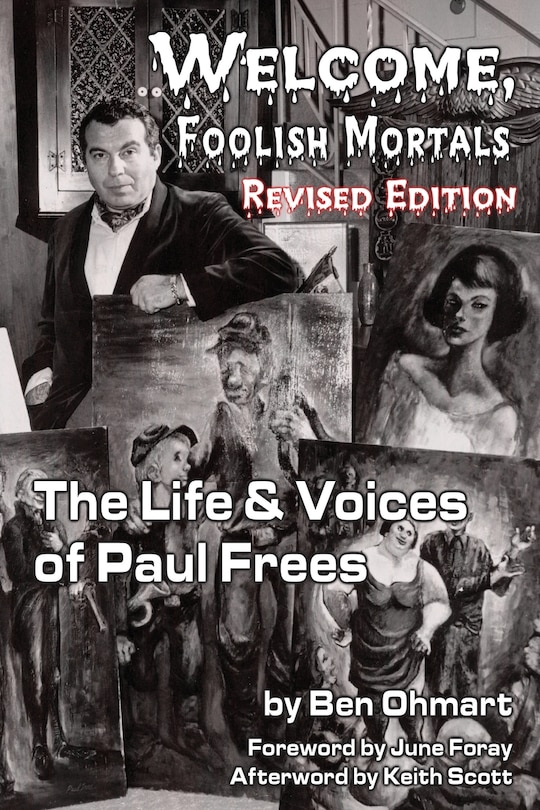 Front cover_Welcome, Foolish Mortals the Life and Voices of Paul Frees (Revised Edition)