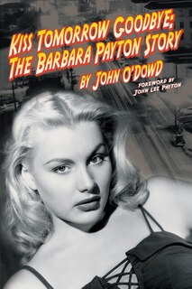 Front cover_Kiss Tomorrow Goodbye, The Barbara Payton Story - Second Edition