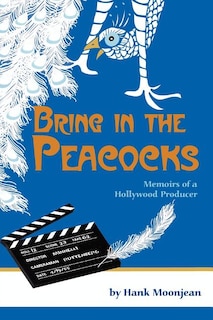 Front cover_Bring In the Peacocks, or Memoirs of a Hollywood Producer