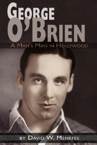 Couverture_GEORGE O'BRIEN - A MAN'S MAN IN HOLLYWOOD