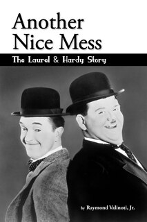 Front cover_Another Nice Mess - The Laurel & Hardy Story