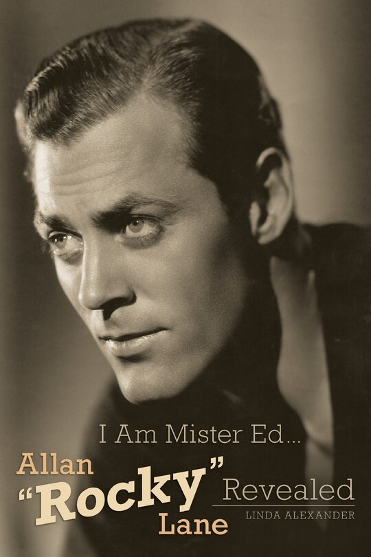 Front cover_I Am Mister Ed...Allan Rocky Lane Revealed