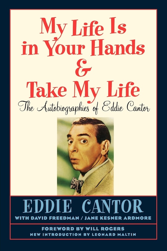 Couverture_My Life Is In Your Hands & Take My Life - The Autobiographies Of Eddie Cantor