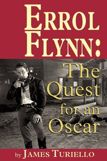 Errol Flynn: The Quest For An Oscar