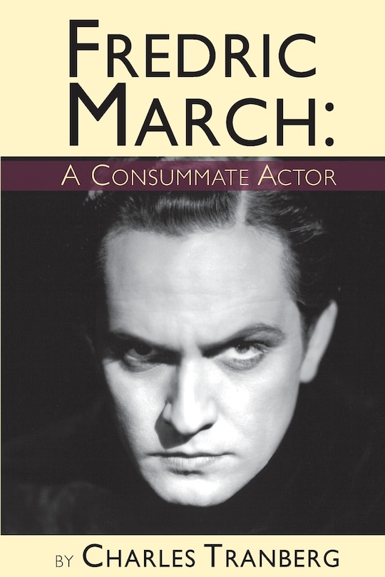 Front cover_Fredric March - A Consummate Actor