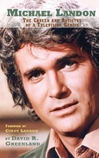 MICHAEL LANDON: THE CAREER AND ARTISTRY OF A TELEVISION GENIUS (hardback)