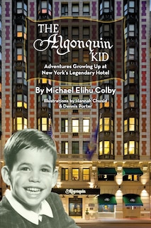 Couverture_The Algonquin Kid - Adventures Growing Up at New York's Legendary Hotel