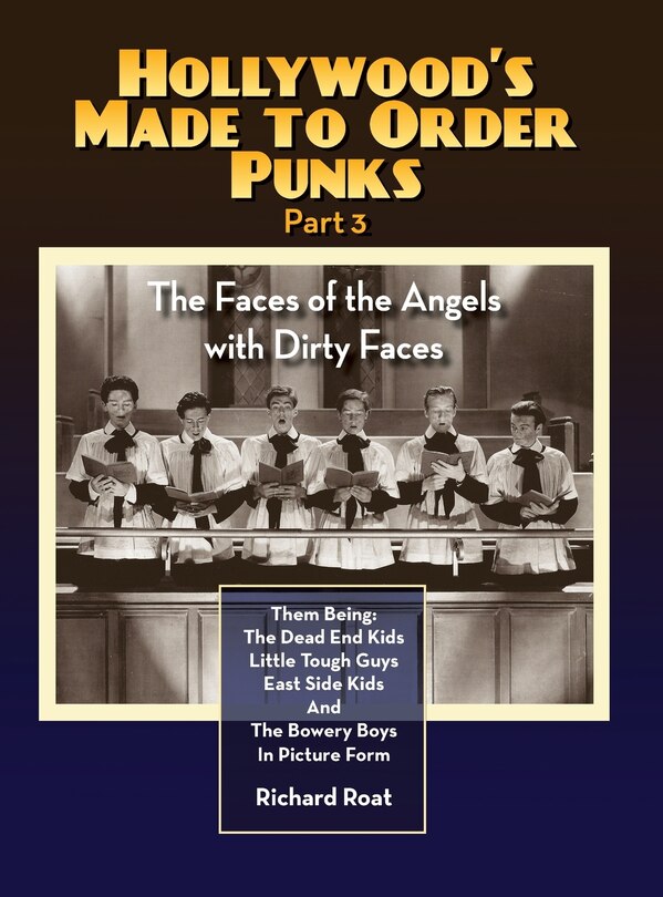 Front cover_Hollywood's Made to Order Punks Part 3 - The Faces of the Angels with Dirty Faces (hardback)