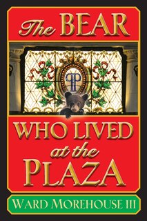 Front cover_The Bear Who Lived at the Plaza