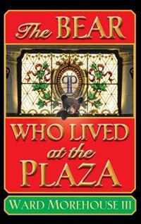 Front cover_The Bear Who Lived at the Plaza (hardback)