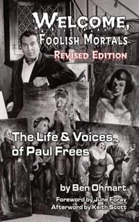 Front cover_Welcome, Foolish Mortals the Life and Voices of Paul Frees (Revised Edition) (Hardback)