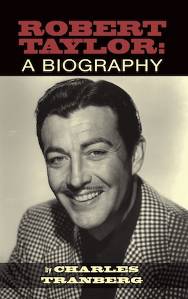 Robert Taylor: A Biography (hardback)